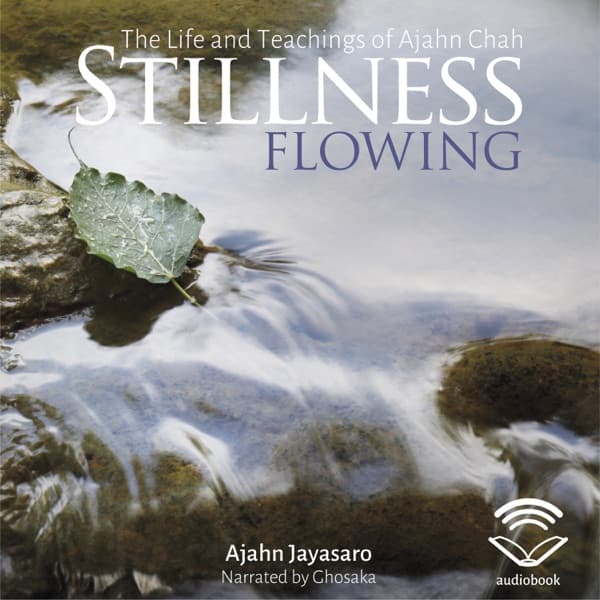 Cover of Stillness Flowing: The life and teachings of Ajahn Chah